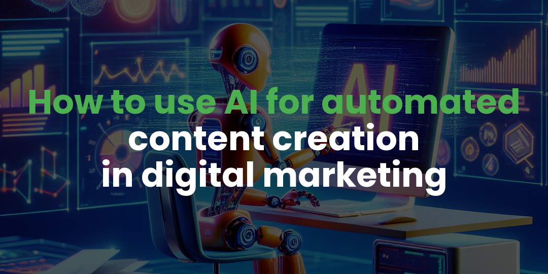 How to use AI for automated content creation in digital marketing